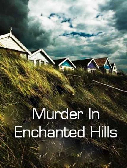 Murder In Enchanted Hills (2013)