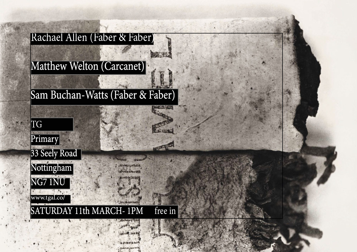Poetry readings with Rachael Allen (Faber & Faber), Matthew Welton (Carcanet) & Sam Buchan-Watts (Faber & Faber). Saturday 11th March, 1pm. Small Food Bakery at Primary will be open so people can have lunch prior to readings. Organised by Matthias Connor.