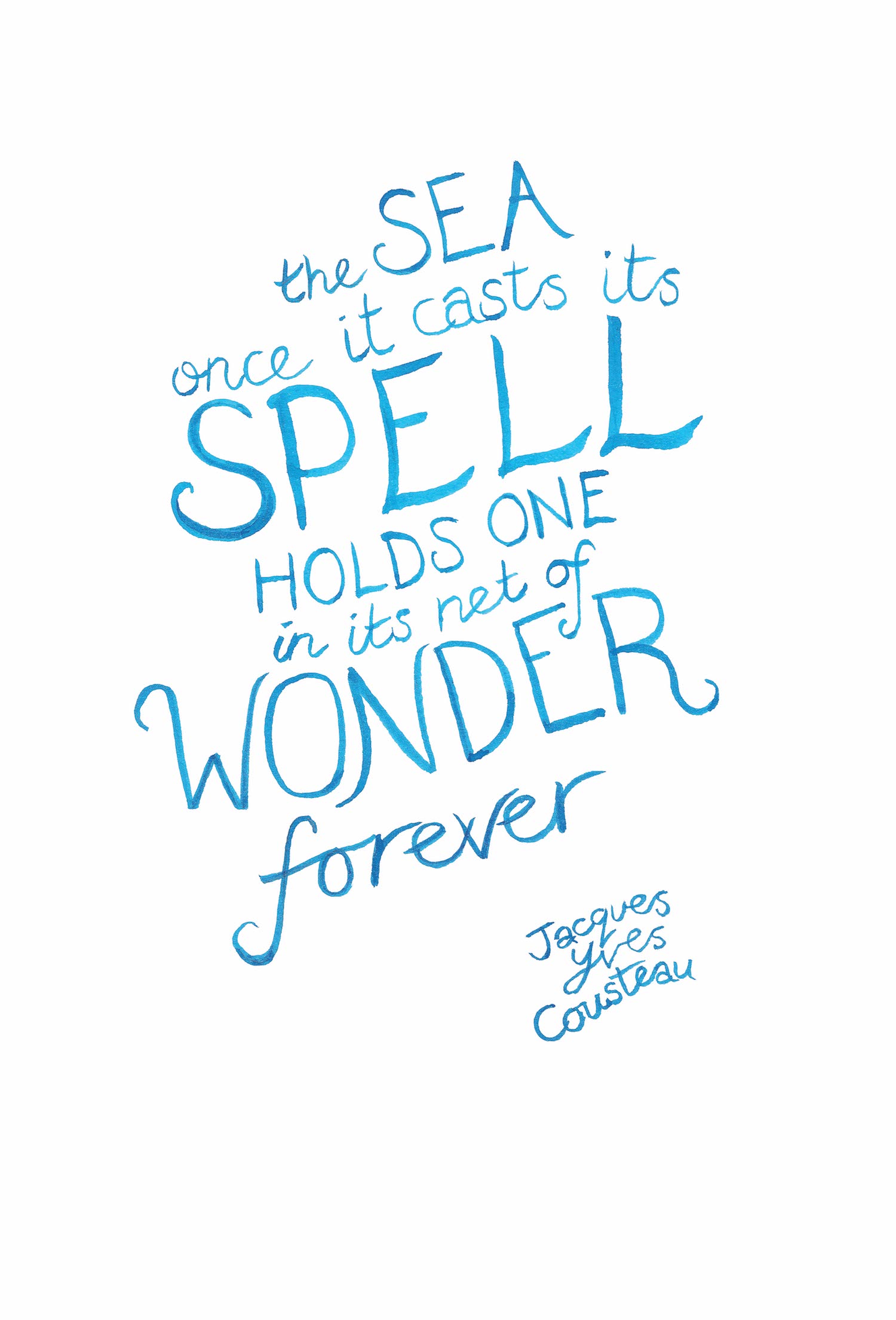 The Sea Once It Casts It's Spell... Jacques Cousteau