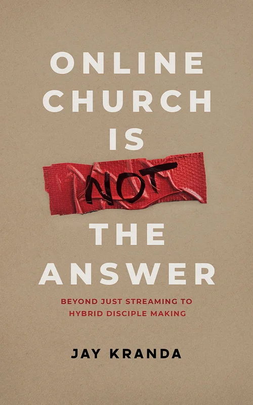 Online Church Is Not the Answer, by Jay Kranda