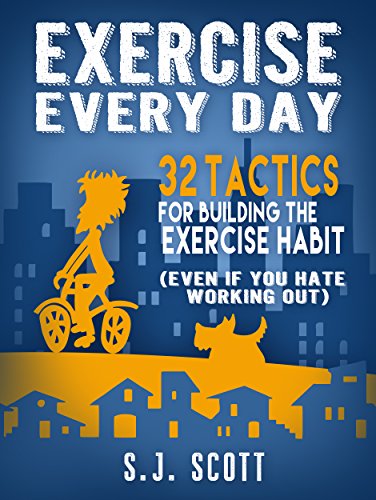 Exercise Everyday 32 Tactics for Building the Exercise Habit