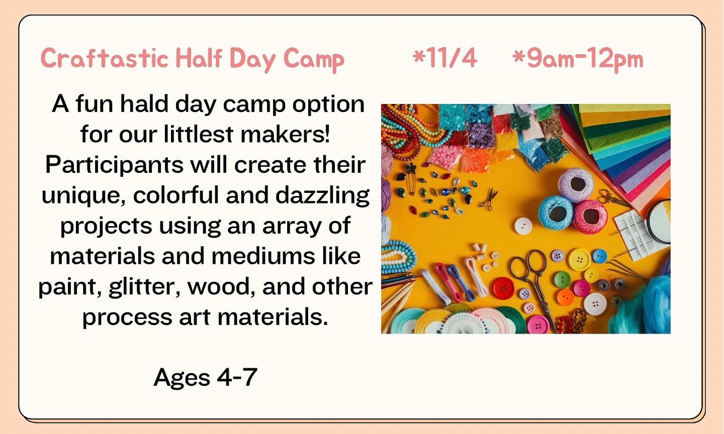 More half day camps coming your way! Join us for our craftastic half day camp on 11/4! Ages 4-7 😊 It&rsquo;s going to be an explosion of color and fun 🎨 ✨