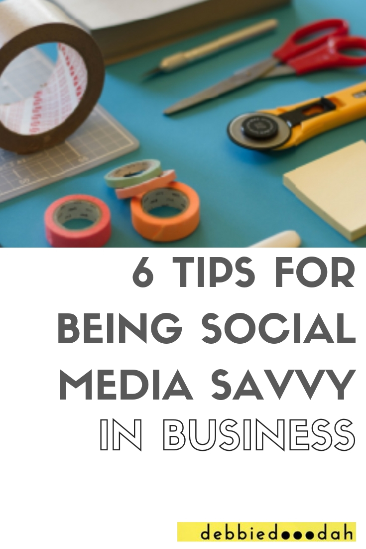 6 TIPS FOR BEING SOCIAL MEDIA SAVVY IN BUSINESS.jpg