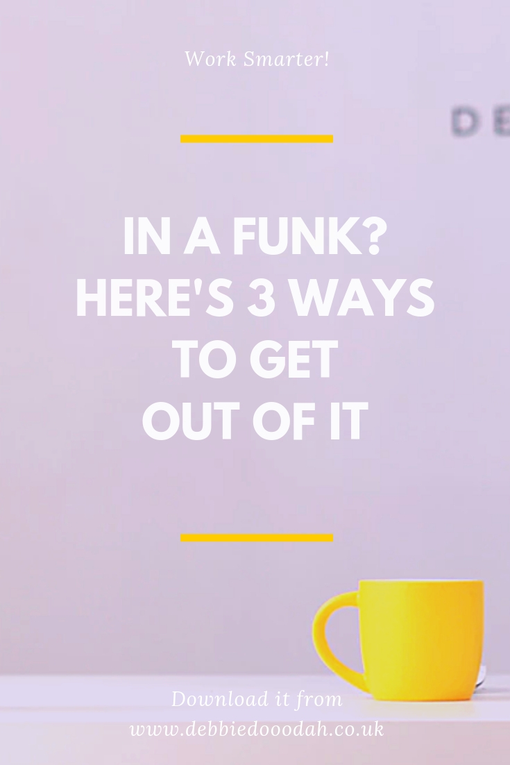 In A Funk_ Here's 3 Ways To Get Out Of It.jpg
