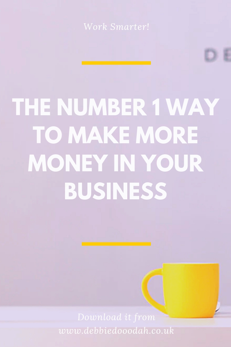 The Number 1 Way To Make More Money In Your Business.jpg