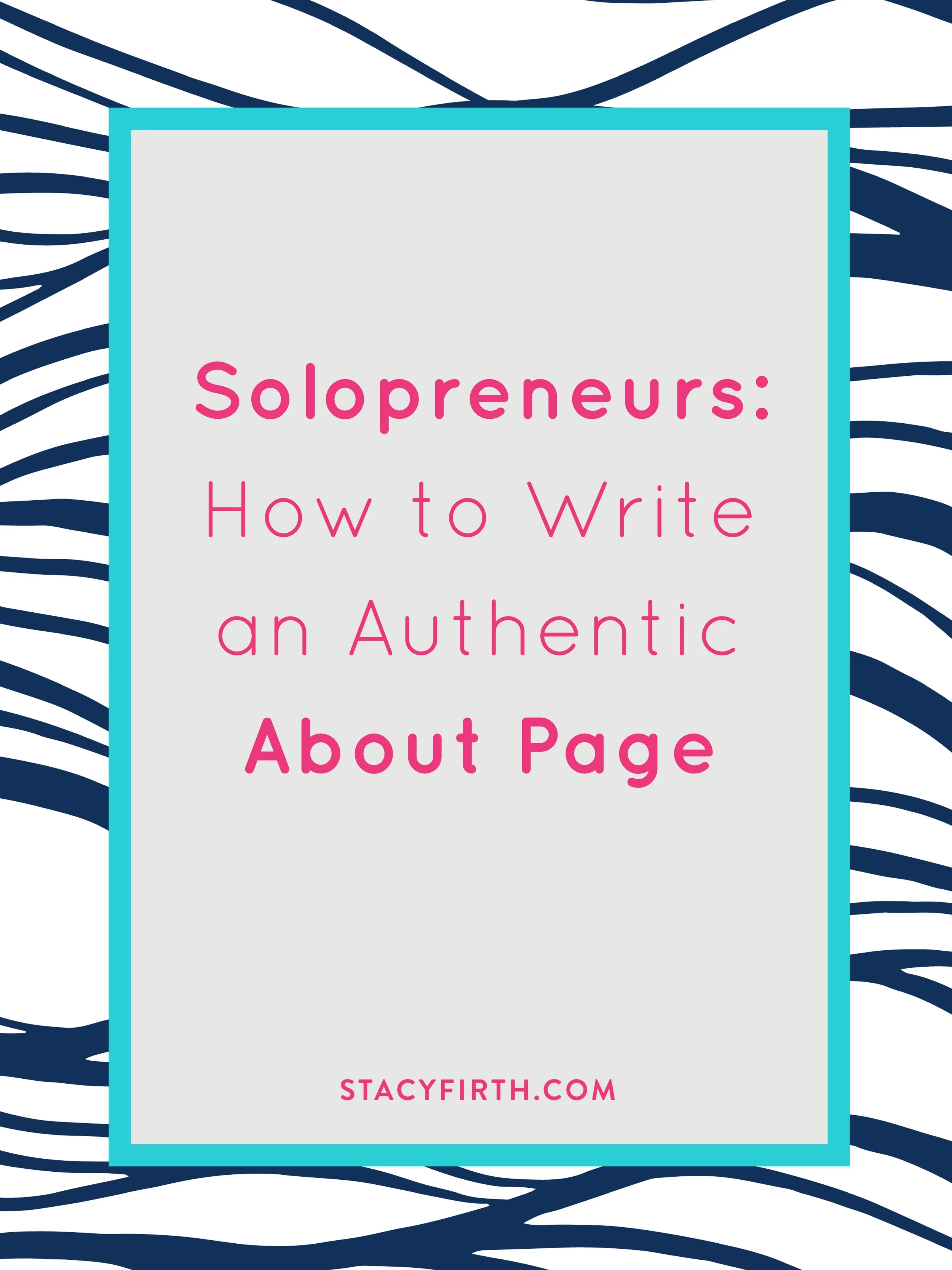 Solopreneurs: How to Write an Authentic About Page