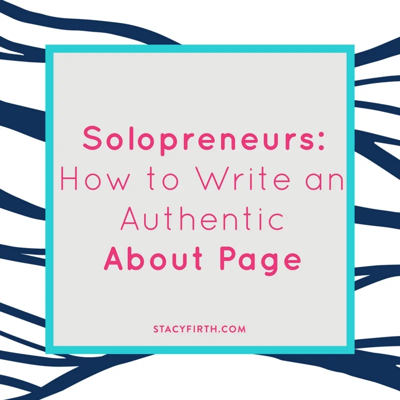 Solopreneurs: How to Write an Authentic About Page