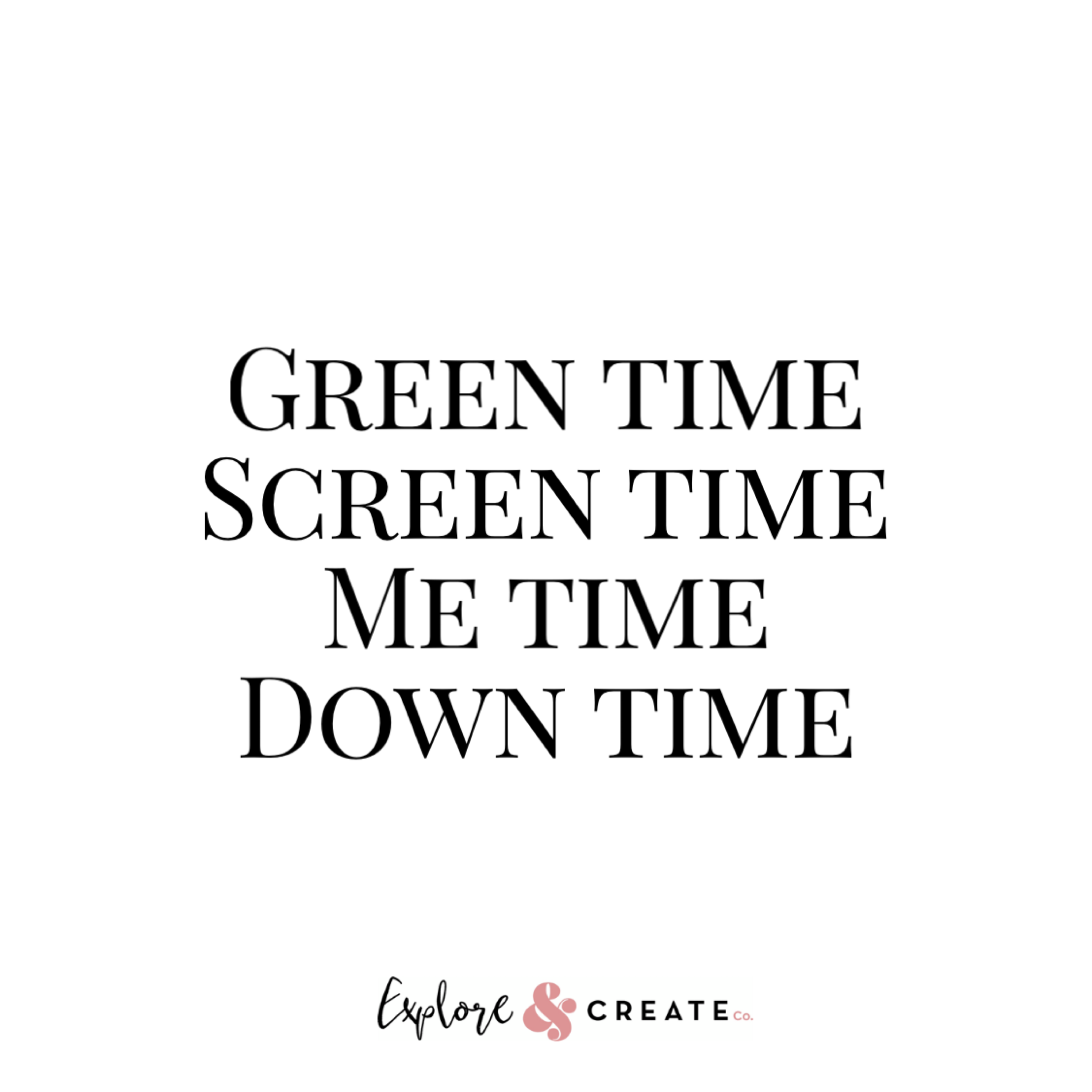 Questions to think about: Screen time, green time, down time and me time 