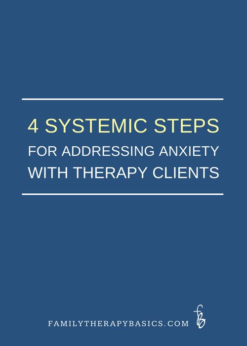 Four Systemic Steps for Addressing Anxiety with Therapy Clients