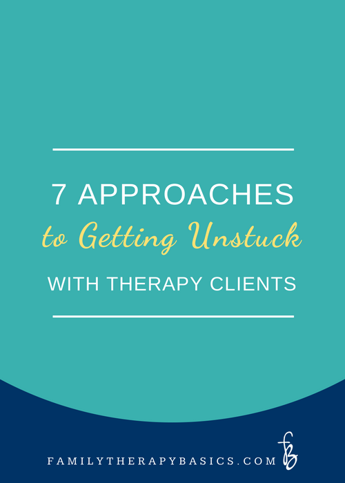 7 Approaches to Getting Unstuck with Therapy Clients
