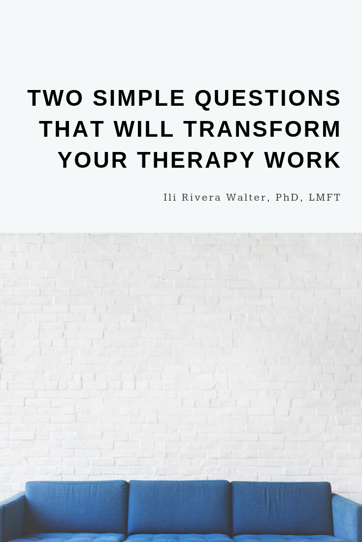 Two Simple Questions That Will Transform Your Therapy Work
