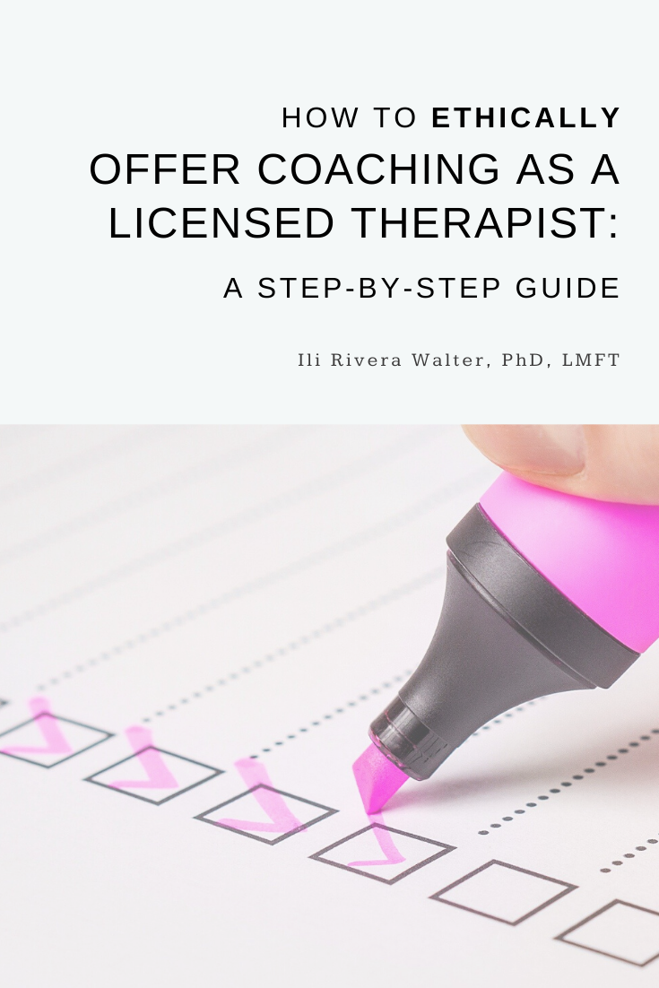 How to Ethically Offer Coaching as a Licensed Therapist:  A Step-By-Step Guide