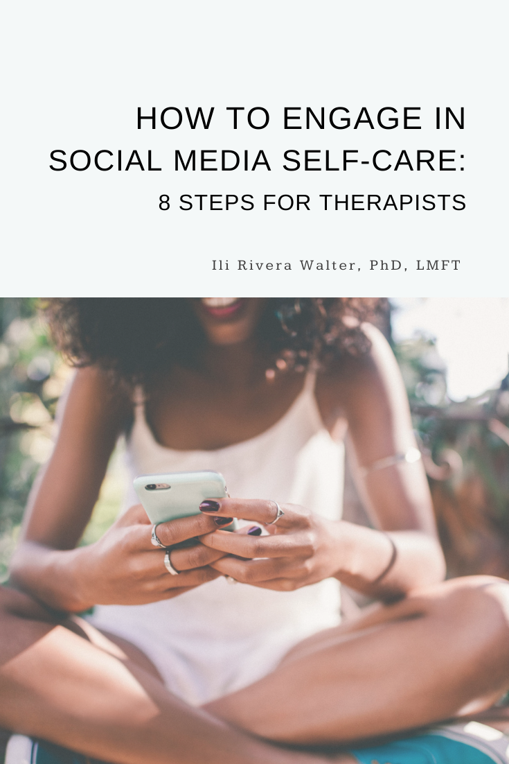How To Engage In Social Media Self Care: Eight Steps For Therapists