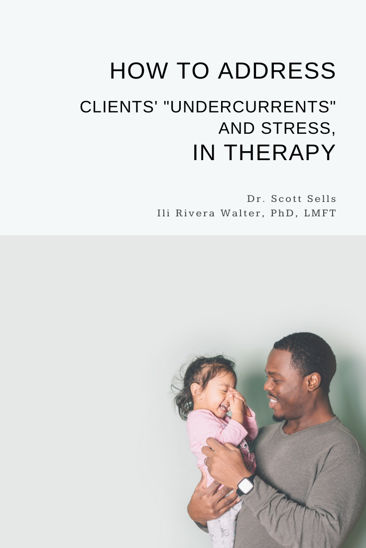 How To Address Therapy Clients' "Undercurrents" and Stress In Therapy