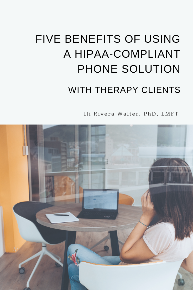 Five Benefits of Using A Streamlined HIPAA-Compliant Solution for Phone Calls and Texts with Therapy Clients