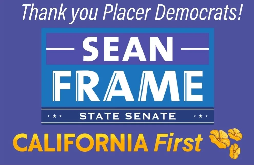 Purple background with white text saying, "Thank you Placer Democrats!" and a campaign sign with blue, white, and yellow text supporting Sean Frame for California State Senate, with yellow flowers in the corner.