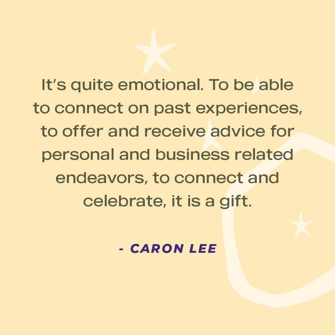 "It’s quite emotional. To be able to connect on past experiences, to offer and receive advice for personal and business-related endeavors, and to connect and celebrate is a gift."