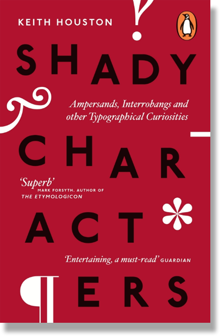 Shady Characters: The Secret Life of Punctuation, Symbols, and Other Typographical Marks