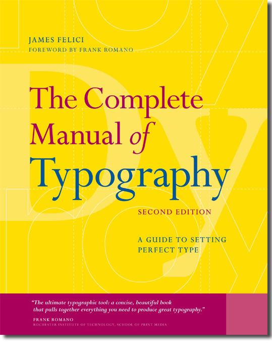 The Complete Manual of Typography: A Guide to Setting Perfect Type by James Felice