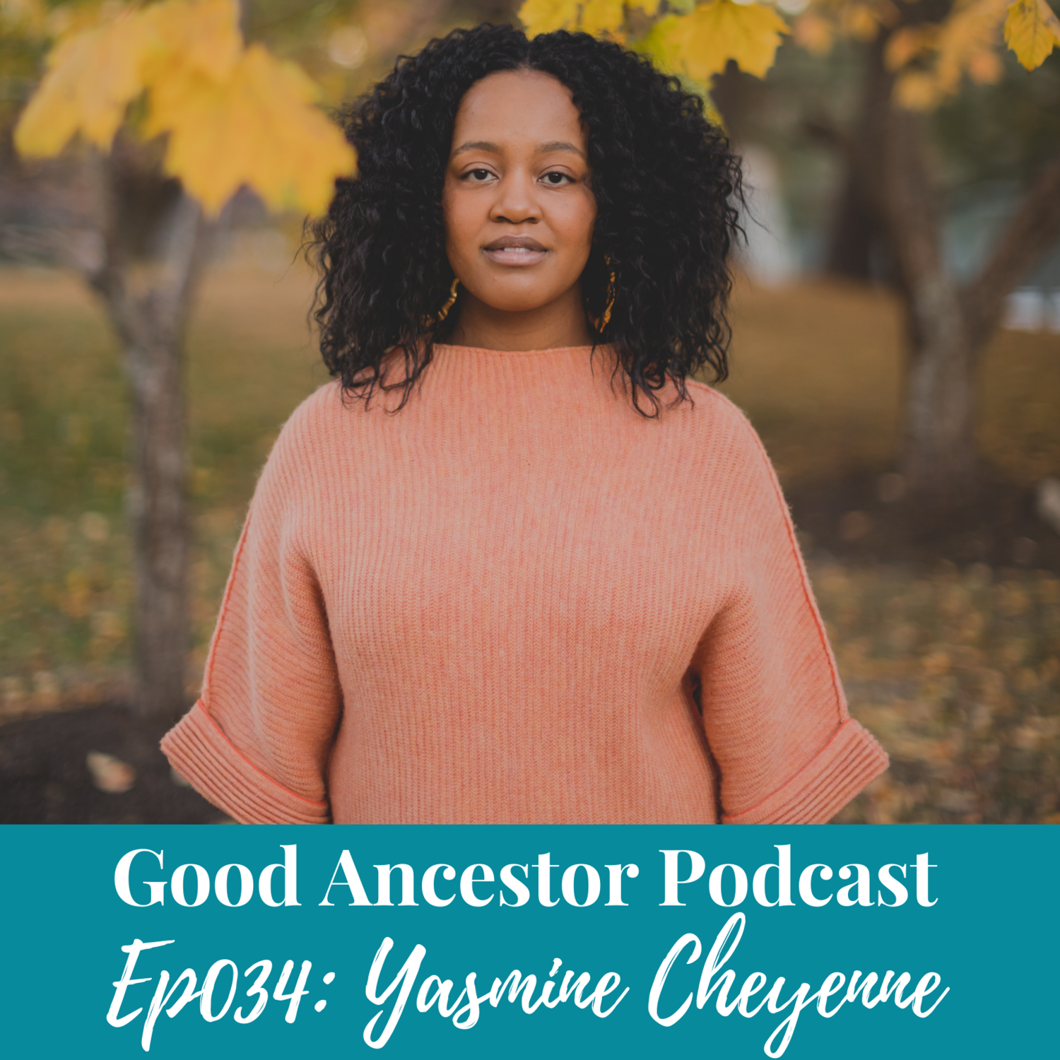 Ep034: #GoodAncestor Yasmine Cheyenne on the Practice of Self-Healing