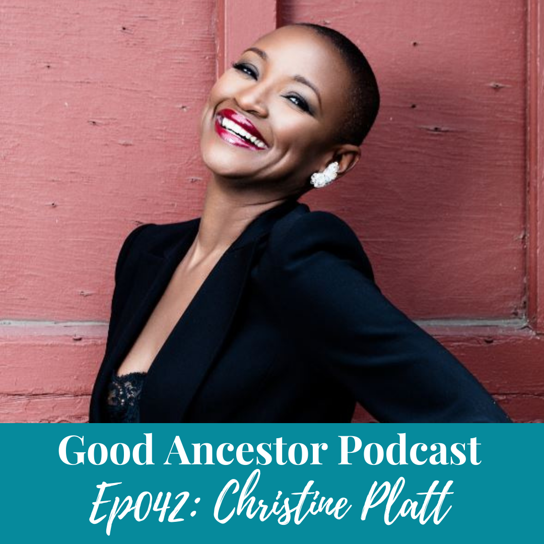 Ep042: #GoodAncestor Christine Platt on Storytelling, Social Change & Afrominimalism