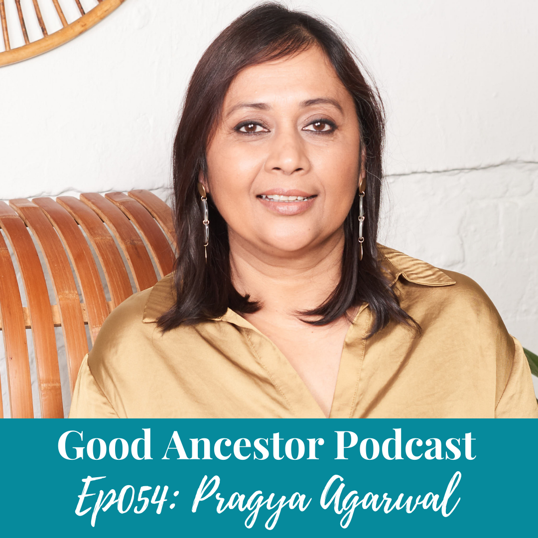 Ep054: #GoodAncestor​​ Pragya Agarwal on ’(M)otherhood’