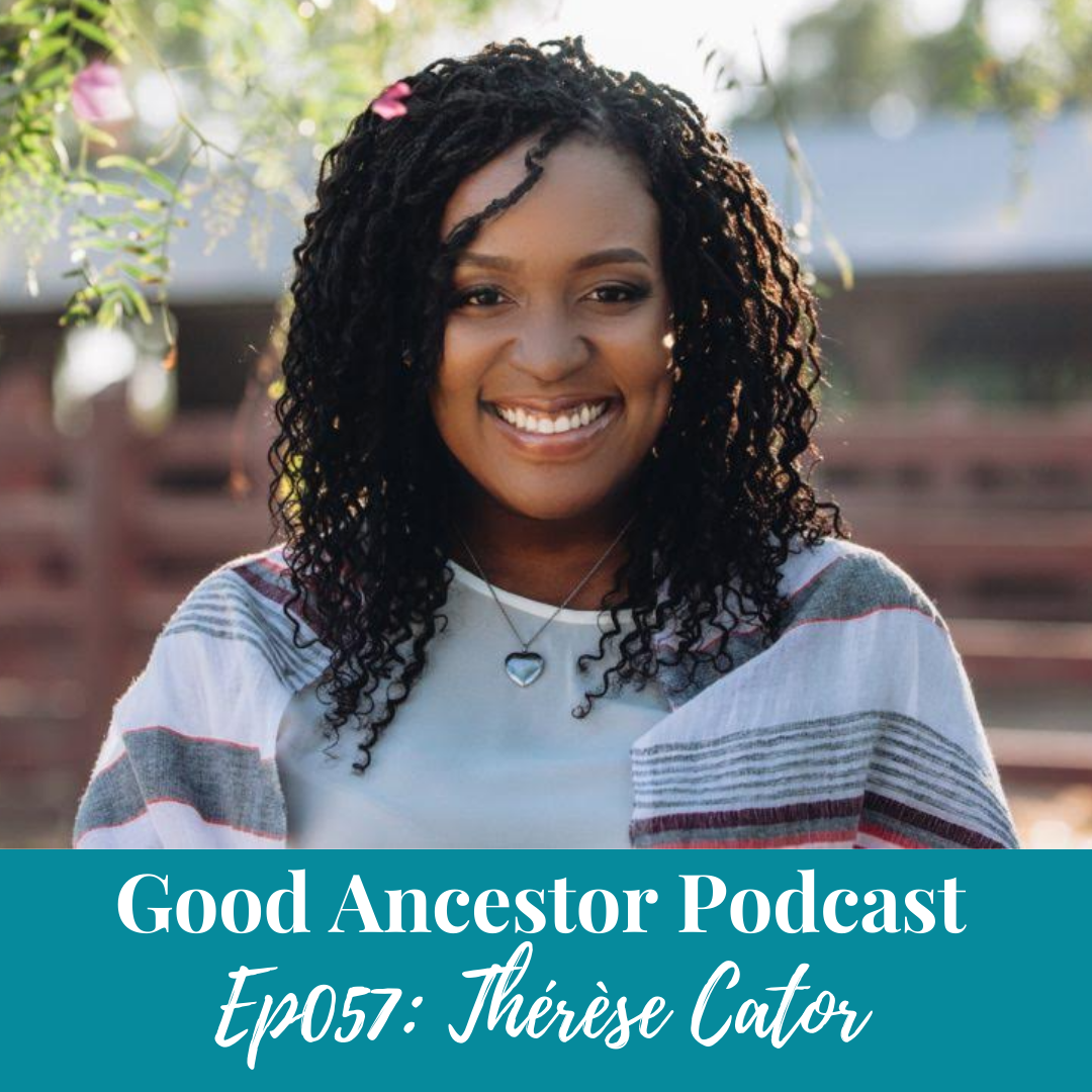 Ep057: #GoodAncestor Thérèse Cator on Embodied Black Girl Liberation