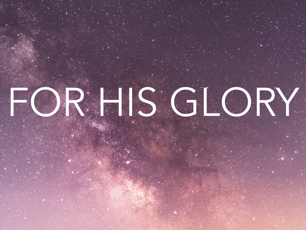 FOR HIS GLORY.001.jpeg
