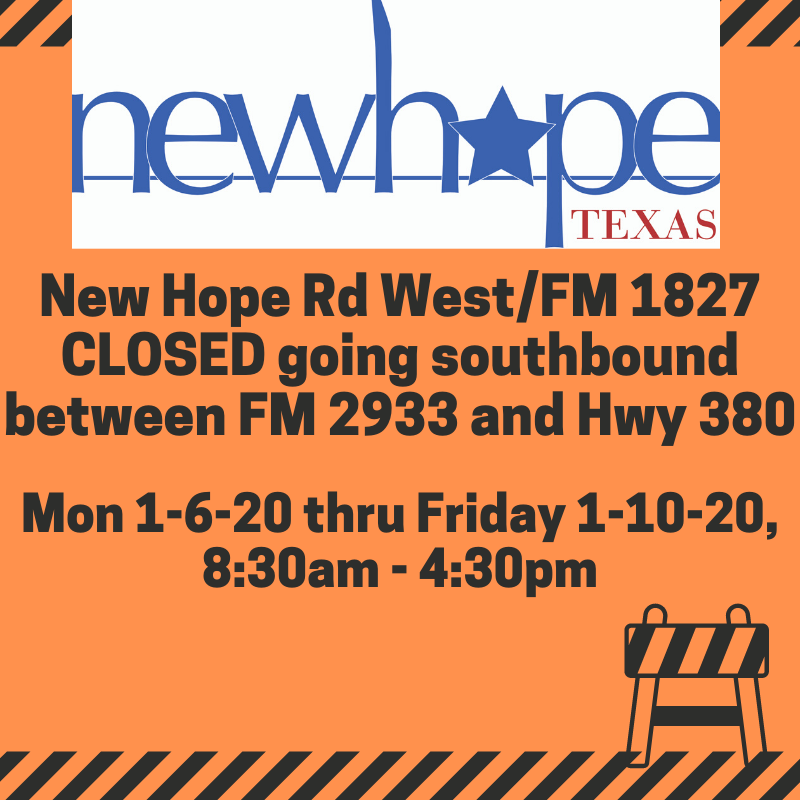 New Hope ROAD CLOSING - New Hope Rd West/FM 1827