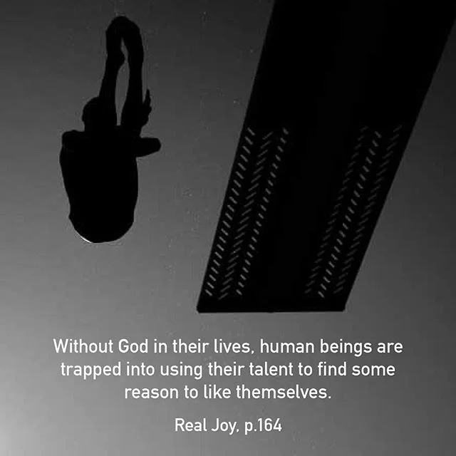 Without God in their lives, human beings are trapped into using their talent to find some reason to like themselves. They expect their accomplishments to make them feel good about themselves. But God has reserved this role for himself alone. #RealJoy