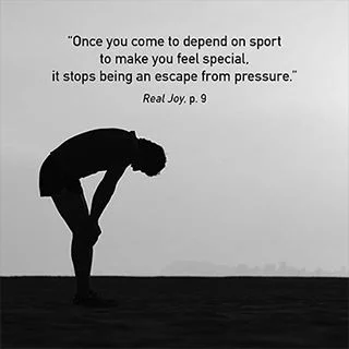 &quot;Once you come to depend on sport to make you feel special, it stops being an escape from pressure.

Instead, sport becomes the very focus of that pressure. As a result, sport ceases to be about play and becomes all about performance. Sport ceas