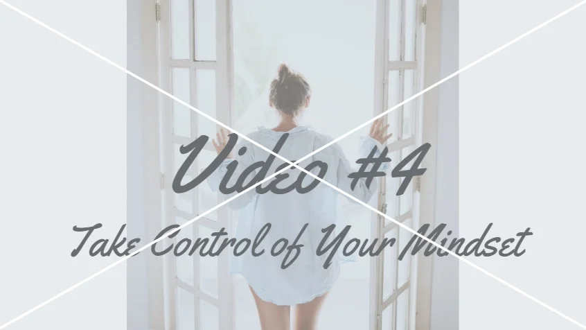 Lesson #4 &nbsp;Coming Soon:Take Control of Your Mindset