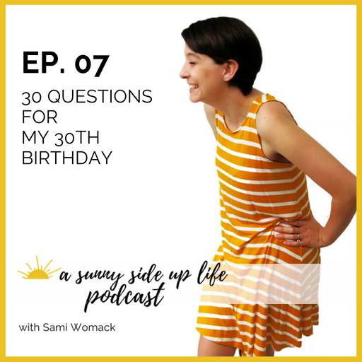 EP. 07 30 Questions for my 30th Birthday