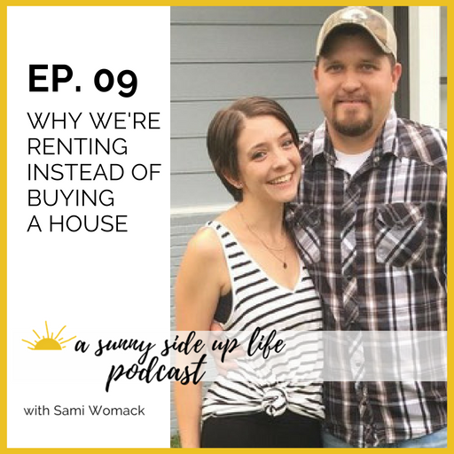 EP. 09 Why We're Renting Instead of Buying a House