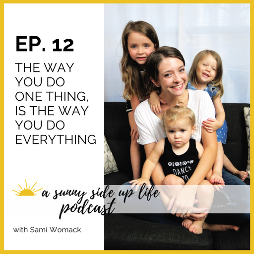 EP. 12 The Way You Do One Thing,Is The Way You Do Everything