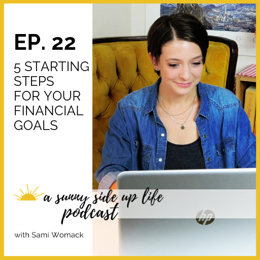 EP. 22: 5 Starting Steps for Your Financial Goals  