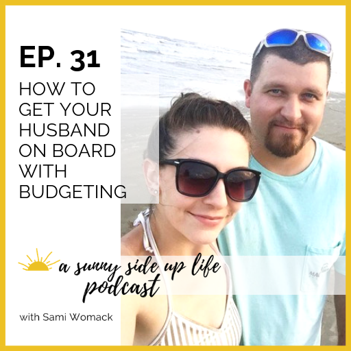 EP. 31 How To Get Your Husband On Board With Budgeting
