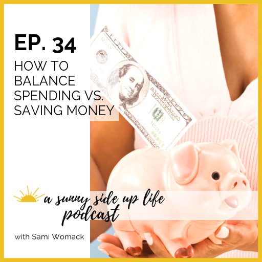 EP. 34 How To Balance Spending vs. Saving Money