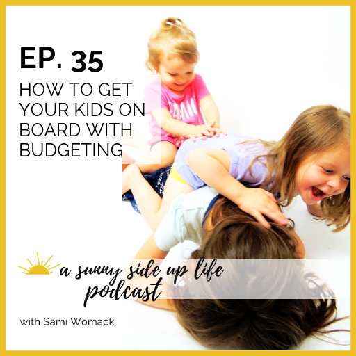 EP. 35 How To Get Your Kids On Board With Budgeting