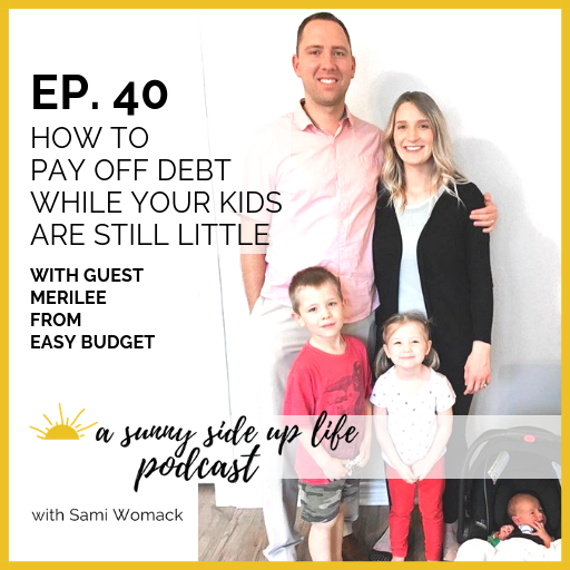 EP. 40 How To Pay Off Debt While Your Kids Are Still Little