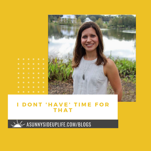 I Don't Have Time For That