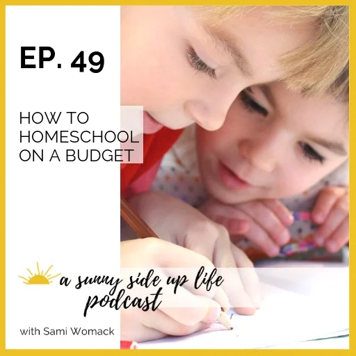 EP. 49 How To Homeschool On A Budget 