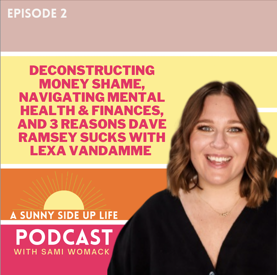 Deconstructing Money Shame, Navigating Mental Health & Finances, And 3 Reasons Dave Ramsey Sucks With Lexa VanDamme