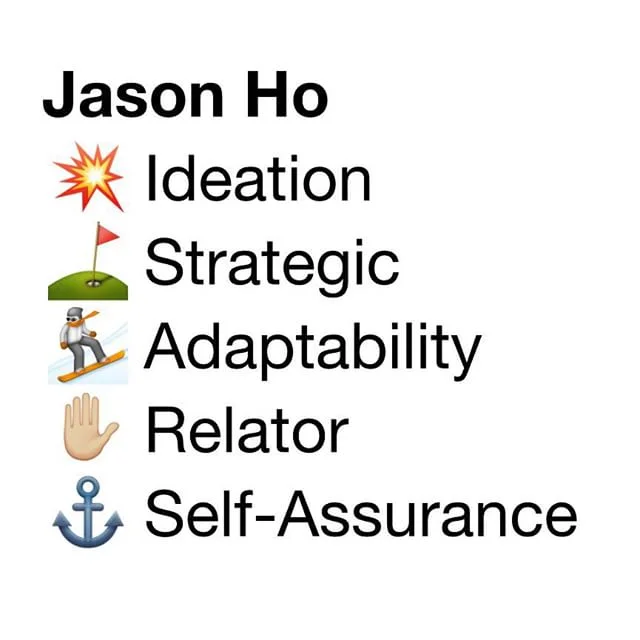 Have fun with your top 5 StrengthsFinder results using Emoji 💪 Last week, I introduced this way of expressing your top 5 Strengths over at the StrengthsFinder Coaches group on Facebook together with @victor_seet. I could tell that everyone was super excited about it and having loads of fun!
It’s my ideation on overdrive 😊 Would love to see what yours are! Just do your own print screen of your top 5 and put #StrengthsFinderEmoji
I’ll be sure to take a look and drop a comment if I don’t understand the #emoji
#Ideation #Strategic #Adaptability #Relator #SelfAssurance #StrengthsFinder #Singapore #StrengthsQuest #StrengthsSchool #StrengthsFinderSG #Asia #HumanResource #Gallup #SelfImprovement #SelfDevelopment #TrainingAndDevelopment #ProfessionalDevelopment #StrengthsFinderCoach #StrengthsEmoji #EmojiStrengths #EmojiStrengthsFinder #Top5Strengths #Top5StrengthsFinder
Jason Ho StrengthsFinder Coach • Strengths School™ Singapore