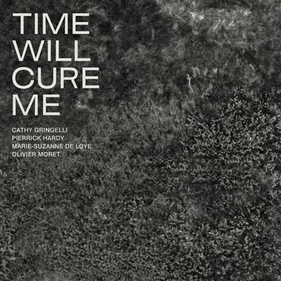 CATHY GRINGELLI - TIME WILL CURE ME