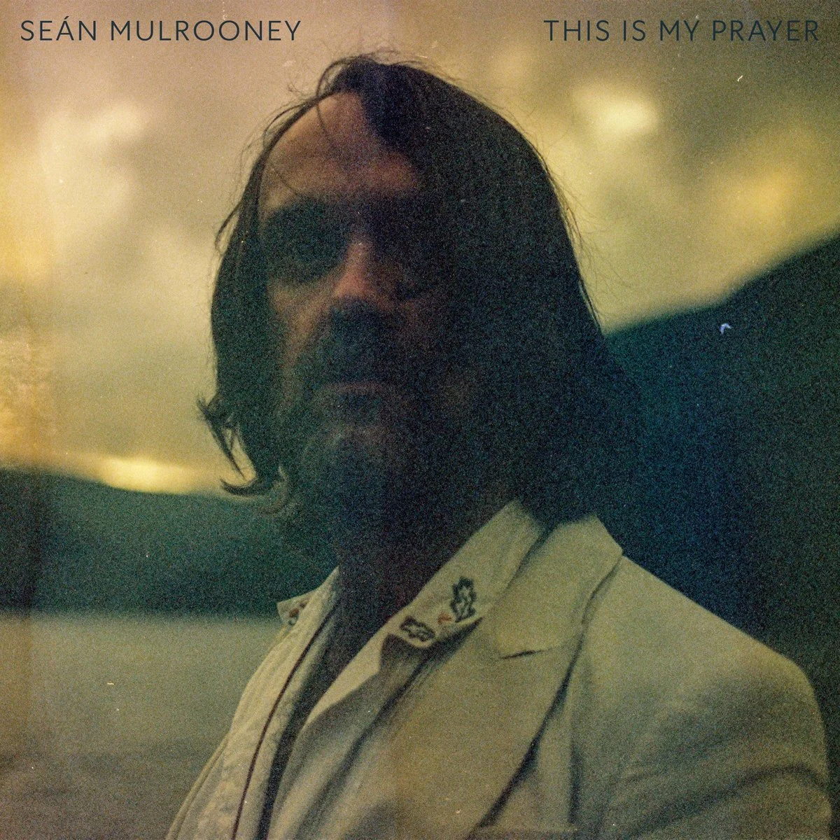 SEAN MULROONEY - THIS IS MY PRAYER