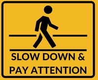 slow down and pay attention.png