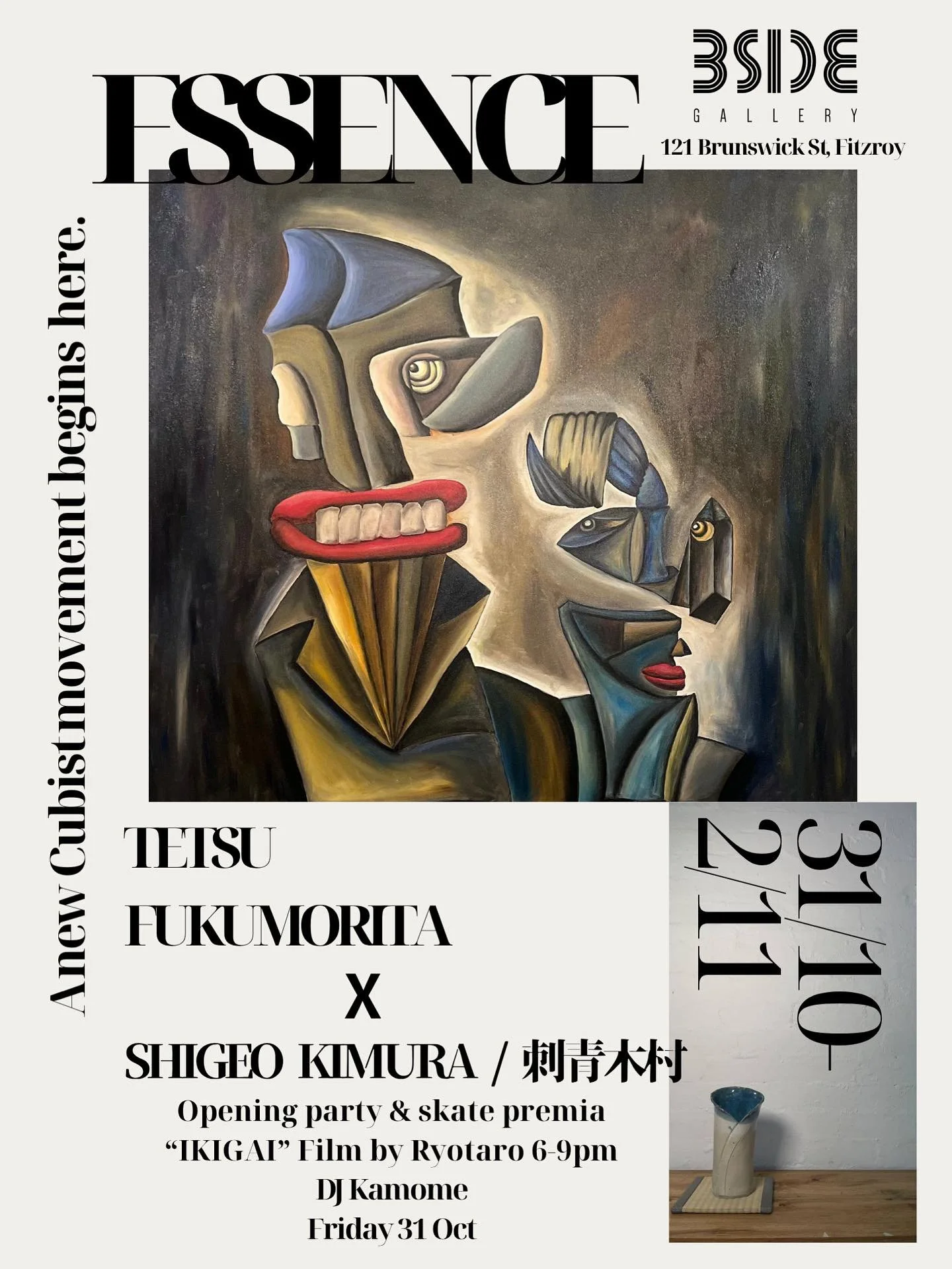 ♨️ ESSENCE ♨️

A new Cubist movement begins here&hellip;

Tonight&rsquo;s event is one not to be missed! 

Blending painting, ceramics, tattooing, skateboarding and videography, @tetsu.fkm @shigeotattoo @ben_hidarimagari &amp; @naoki_hmn have come to