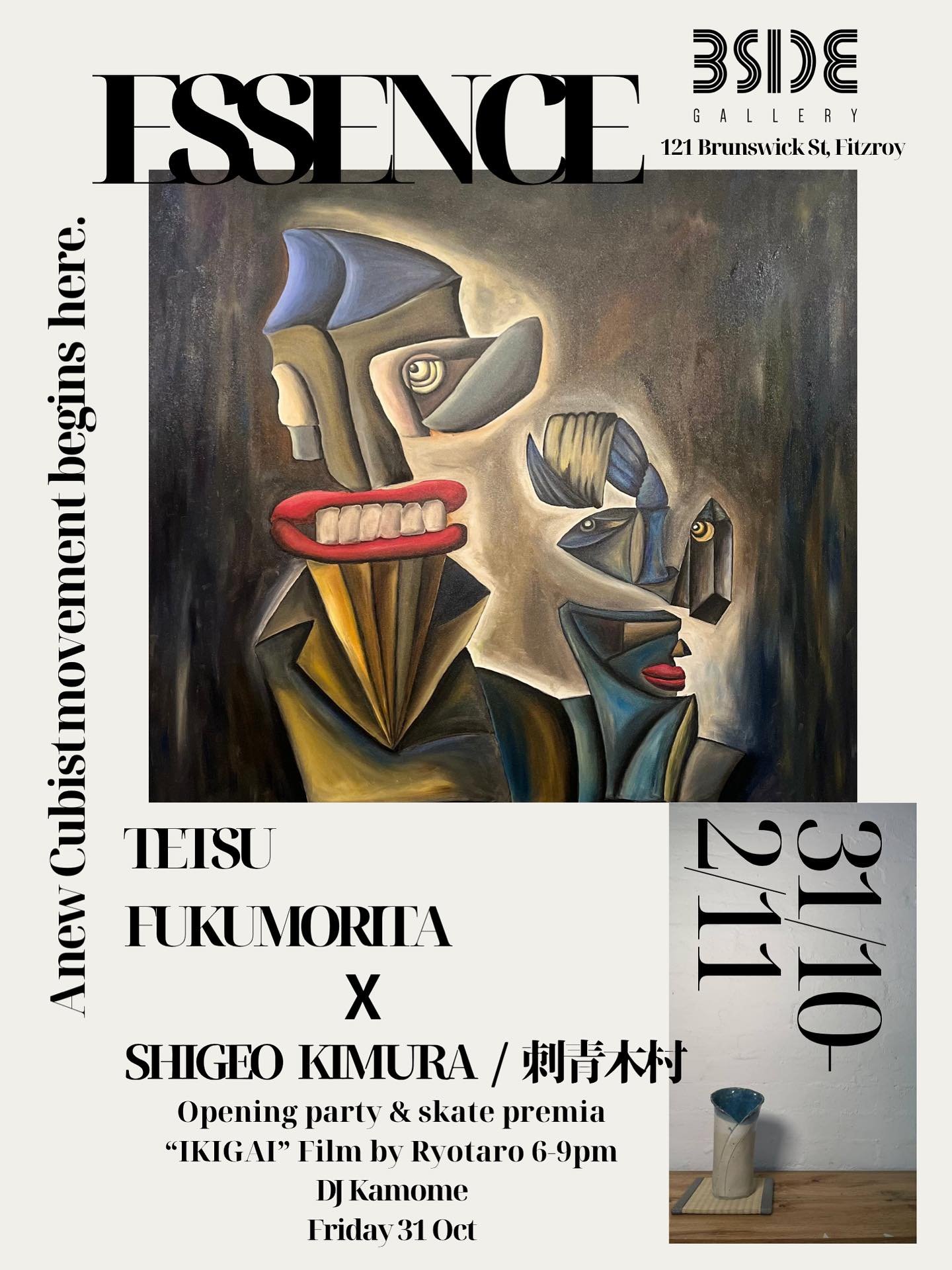 ♨️ ESSENCE ♨️

A new Cubist movement begins here&hellip;

Tonight&rsquo;s event is one not to be missed! 

Blending painting, ceramics, tattooing, skateboarding and videography, @tetsu.fkm @shigeotattoo @ben_hidarimagari &amp; @naoki_hmn have come to