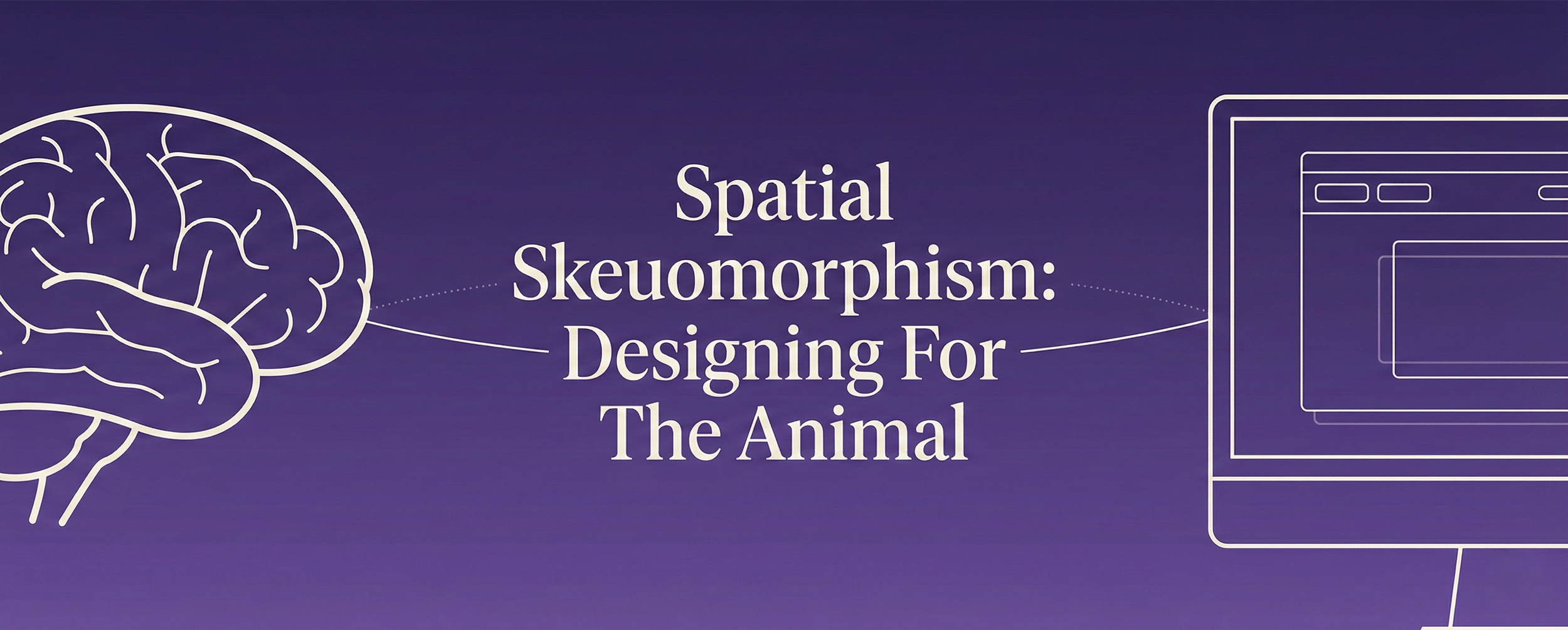Spatial Skeuomorphism: Designing For The Animal